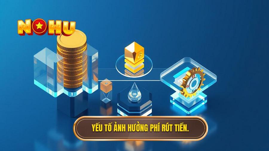 Các yếu tố ảnh hưởng đến việc đổi thưởng rút tiền có mất phí không