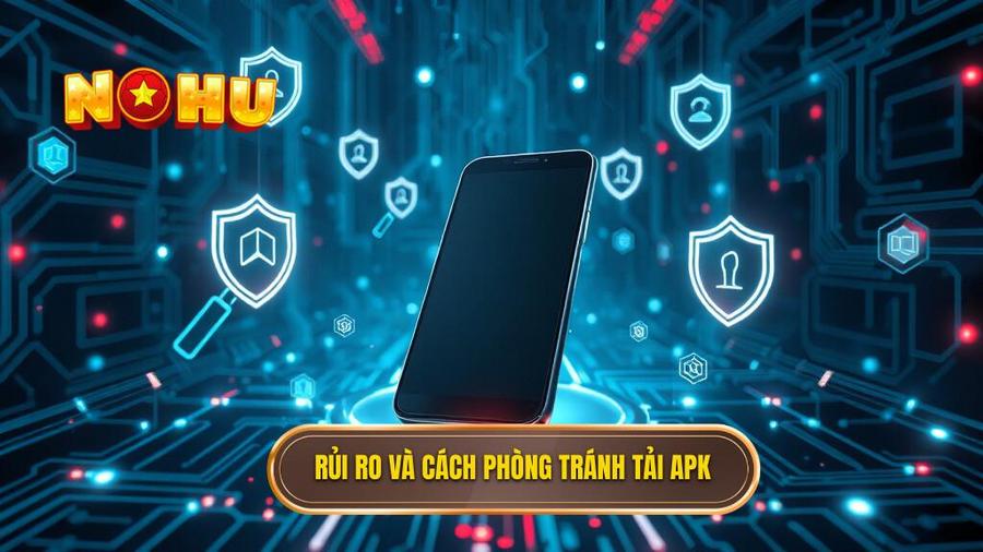 Phân tích đa chiều: Những rủi ro và cách phòng tránh khi tải APK