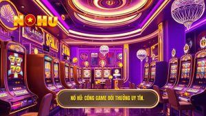 Cổng Game Đổi Thưởng Uy Tín