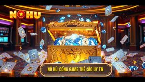 Game nổ hũ nạp bằng thẻ cào điện thoại