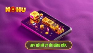 App nổ hũ nào dễ dùng