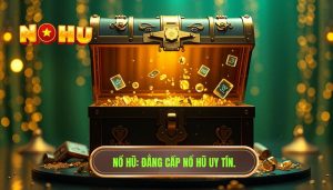 Người mới chơi nổ hũ bắt đầu thế nào